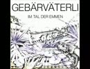 【プログレ】Gebärväterli/Im Tal der Emmen