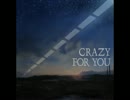 CRAZY FOR YOU