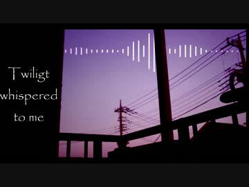 【NNI】Twilight whispered to me【自作インスト曲】