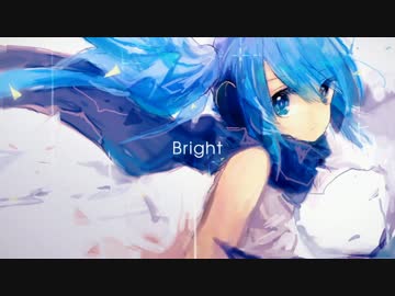 【初音ミク】Bright【オリジナル曲】