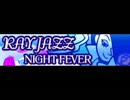 RAY JAZZ 「NIGHT FEVER」