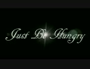 【青霧】Just Be Hungry【替え歌祭り】