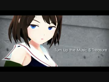 【MMD】Turn Up The Music &　Treasure - 艦これ.【カメラ配布】