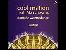 Dontcha Wanna Dance 7" Mix / Cool Million 