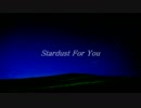 Stardust For You