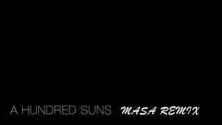 A HUNDRED SUNS (MASA REMIX)