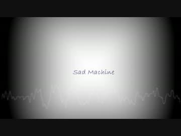 【Remix】 Sad machine 【Porter Robinson】