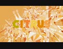 CITRUS　いっぺん歌ってみたかったんや 【7・O・8】