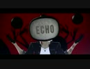 【MMD刀剣乱舞】ECHO