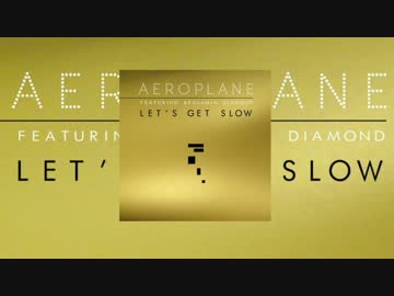Aeroplane - Let's Get Slow (feat. Benjamin Diamond)