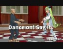 【Mac音ナナ】Dance on! Sag it!【オリジナルっぽいなにか】