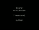 Ｏｒｉｇｉｎａｌ　ｍｕｓｉｃ＆ｐｈｏｔｏ　「snow scene」