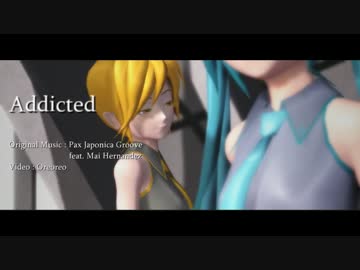 【MMD MV】 Addicted （途中）