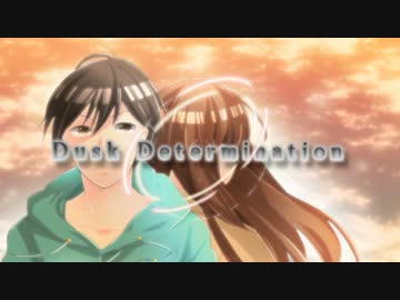 【オリジナル曲】Dusk Determination【PV】