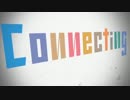 【一人で】Connecting歌ってみた【nekoたん】