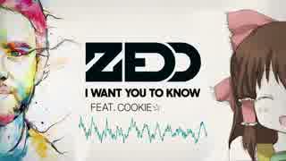 Zedd - I Want You To Know ft. Cookie☆
