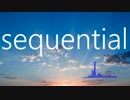 【重音テト】　sequential　【オリジナル曲】