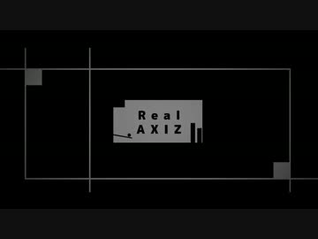 ＡＸＩＺ　MV　「Real ft.ダルビッシュP」