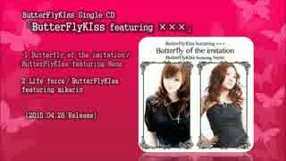 ButterFlyKIss featuring Nene「Butterfly of the imitation」