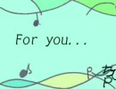 For you...