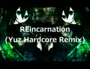 REincarnation (Yuz Hardcore Remix)