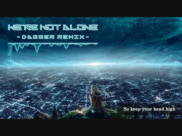 【Dubstep】We're Not Alone【Remix】