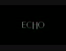 【MMD】ECHO【固定】