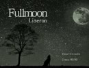【Liseron】　フルムーン　【オリジナル曲】