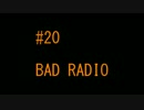 BAD RADIO #20