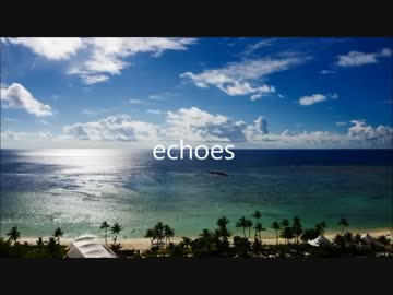 ＜Lily＞　　echoes　　＜オリジナル曲＞