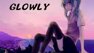 【初音ミク】GLOWLY【オリジナル】