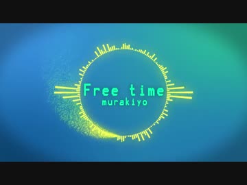 【ElectroHouse】 murakiyo54 - Free time