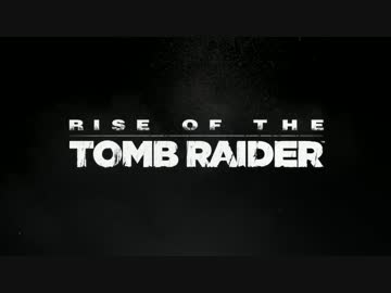 ライズ オブ トゥームレイダー GamesComゲームプレイトレーラー後半 高画質