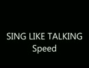 SING LIKE TALKING Speed