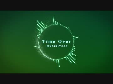 【EDM】 murakiyo54 - Time Over