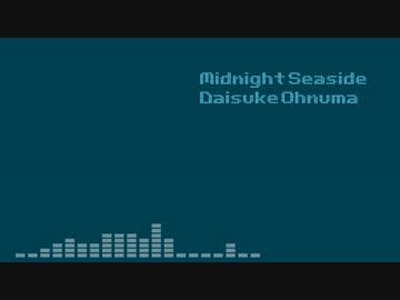 【ハードミニマル祭り】Midnight Seaside【オリジナル曲】