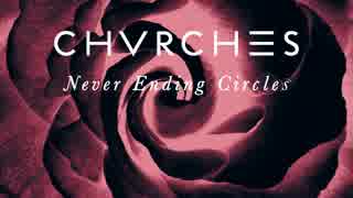 CHVRCHES - Never Ending Circles