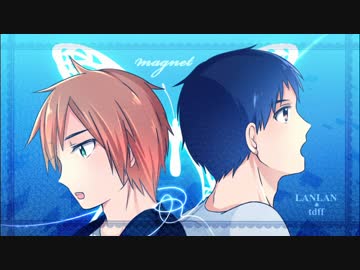 magnet 歌ってみた【LANLAN&橋太(tdff)】