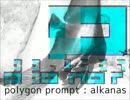 【 #夏のハードミニマル祭 】 alkanas - polygon prompt
