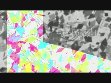 Re:Boost feat. Chia【Original PV】