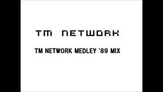 TM NETWORK '89 Mix (TM MEDLEY GET WILD '89 MIX)