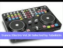 Trance/Electro Vol.36(Selected by Tubekicks)