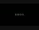 BROS.　【予告編】