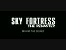Sky Fortress - The Remaster - Behind the Scenes