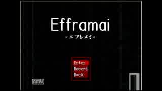 【単発実況プレイ】Efframai-エフレメイ-【ハリケーン】