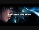 ふたつの魂で、生きた【BEYOND: Two Souls実況】Part1 (全30回)