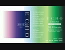 【ZHIEND】ECH­O【日本語版試聴】