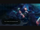 【巡音ルカ】 The Dark Wonderland 【オリジナル】