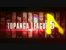 TOPANGA　LEAGUE　A　【PRIDE風OP】