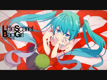 【初音ミク】Little Scarlet Bad Girl (HSP Remix) 【Remix】